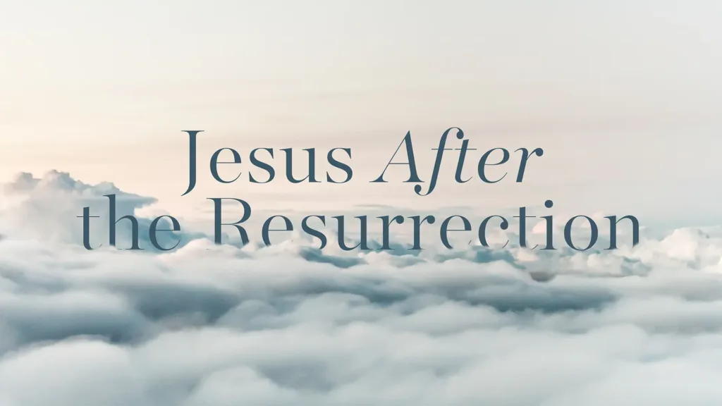 Jesus After the Resurrection