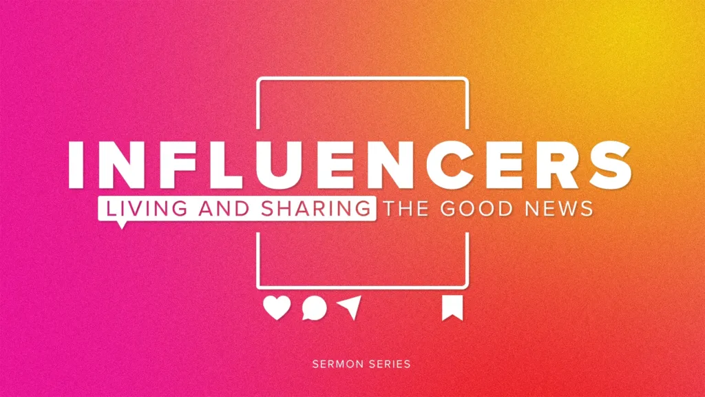 Influencers: Living and sharing the Good News