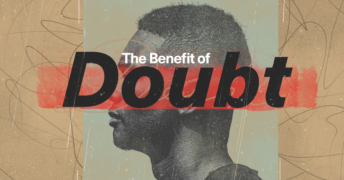 The Benefit of Doubt