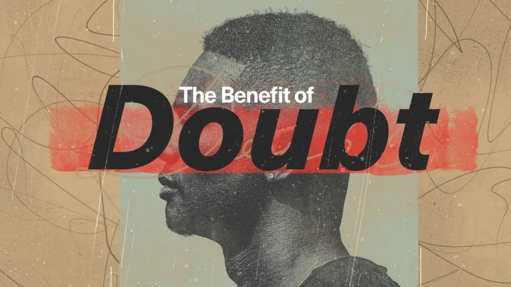 The Benefit of Doubt The Benefit of Doubt