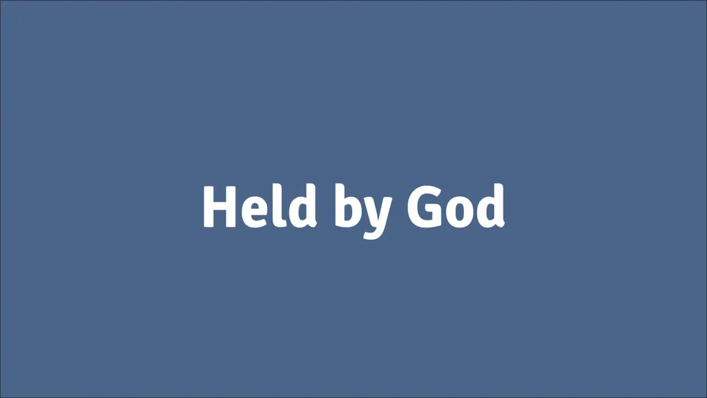 Held by God Held by God