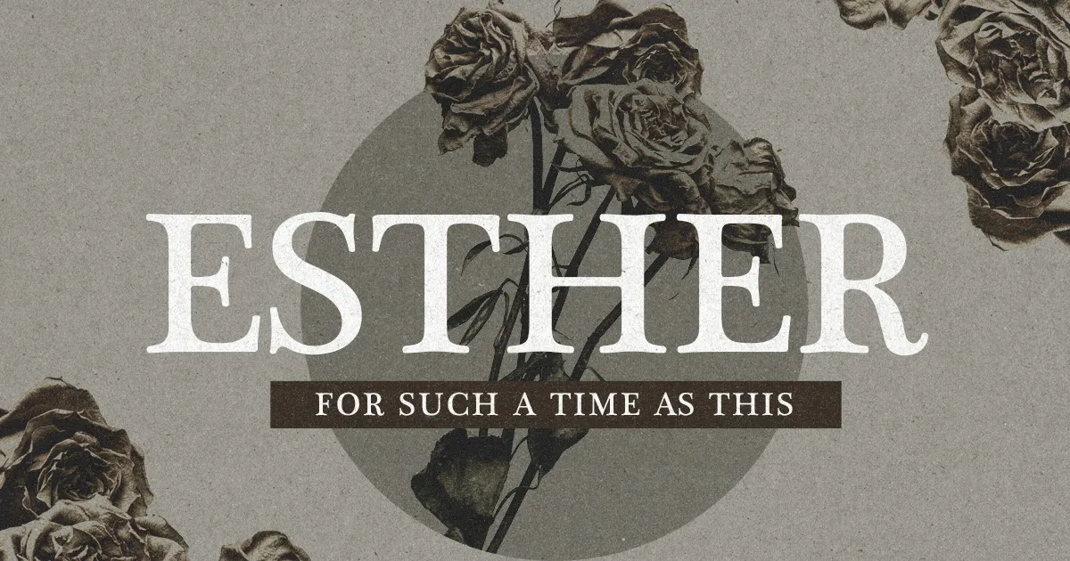 Esther For Such a Time as This Sermon Series